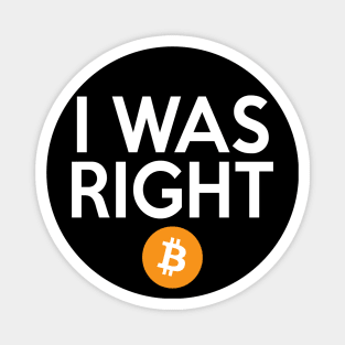 Bitcoin I Was Right Magnet
